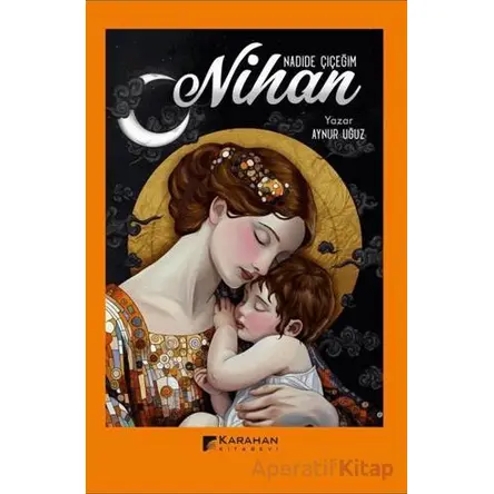 Nadide Çiçeğim Nihan - Aynur Uğuz - Karahan Kitabevi