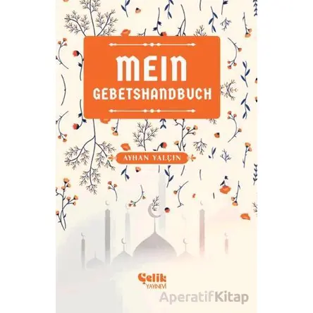 Mein Gebetshandbuch (Benim Namaz El Kitabım) - Ayhan Yalçın - Çelik Yayınevi