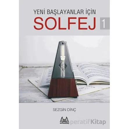 Yeni Başlayanlar İçin Solfej 1 - Sezgin Dinç - Arkadaş Yayınları