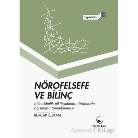 Nörofelsefe ve Bilinç - Burçak Özkan - Ginko Kitap