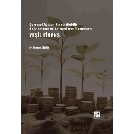 Çevresel Açıdan Sürdürülebilir Kalkınmanın Ve Yatırımların Finansmanı: Yeşil Finans