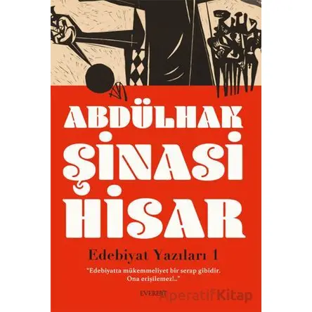 Edebiyat Yazıları 1 - Abdülhak Şinasi Hisar - Everest Yayınları