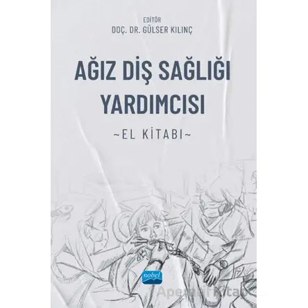 Ağız Diş Sağlığı Yardımcısı El Kitabı - Candan Efeoğlu - Nobel Akademik Yayıncılık