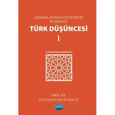 Alparslan’dan Günümüze Kuşbakışı Türk Düşüncesi 1 - Süleyman Hayri Bolay - Nobel Akademik Yayıncılık