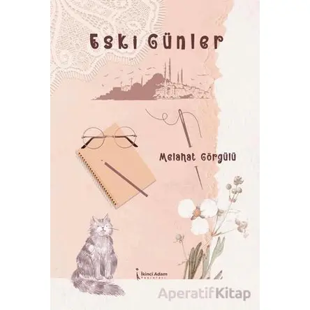 Eski Günler - Melahat Görgülü - İkinci Adam Yayınları
