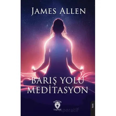 Barış Yolu Meditasyon - James Allen - Dorlion Yayınları