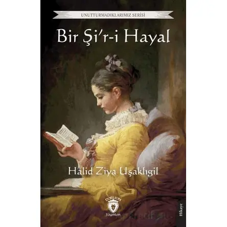 Bir Şir-i Hayal - Halid Ziya Uşaklıgil - Dorlion Yayınları