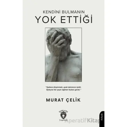 Kendini Bulmanın Yok Ettiği - Murat Çelik - Dorlion Yayınları