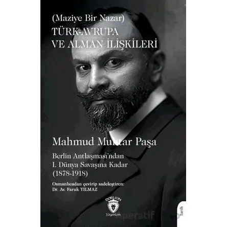 Türk - Avrupa ve Alman İlişkileri (Maziye Bir Nazar) - Gazi Mahmud Muhtar Paşa - Dorlion Yayınları