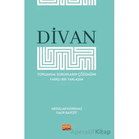 Divan - Toplumsal Sorunların Çözümüne Farklı Bir Yaklaşım - Galip Bayezit - Nobel Bilimsel Eserler