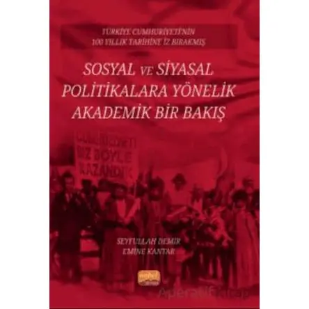 Türkiye Cumhuriyeti’nin 100 Yıllık Tarihine İz Bırakmış Sosyal ve Siyasal Politikalara Yönelik Akade