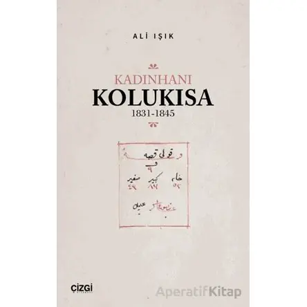 Kadınhanı Kolukısa 1831-1845 - Ali Işık - Çizgi Kitabevi Yayınları