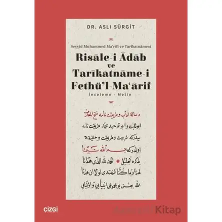 Risalei Adab ve Tarikatnamei Fethül Maarif İnceleme-Metin - Aslı Sürgit - Çizgi Kitabevi Yayınları