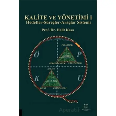 Kalite ve Yönetimi I - Hedefler-Süreçler-Araçlar Sistemi - Halit Kasa - Akademisyen Kitabevi