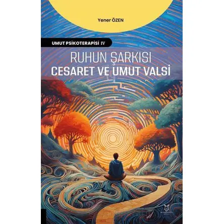 Ruhun Şarkısı: Cesaret ve Umut Valsi - Yener Özen - Akademisyen Kitabevi