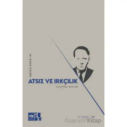 Atsız ve Irkçılık - Mehmet Kaan Çalen - Ötüken Neşriyat