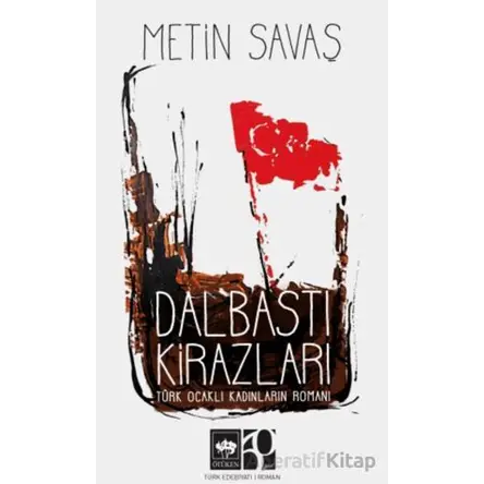Dalbastı Kirazları - Metin Savaş - Ötüken Neşriyat