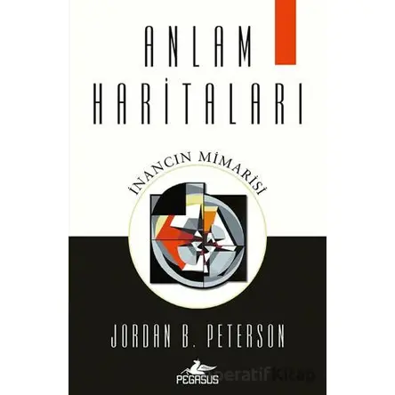 Anlam Haritaları: İnancın Mimarisi - Jordan B. Peterson - Pegasus Yayınları