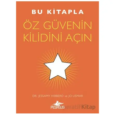 Bu Kitapla Öz Güvenin Kilidini Açın - Jessamy Hibberd - Pegasus Yayınları