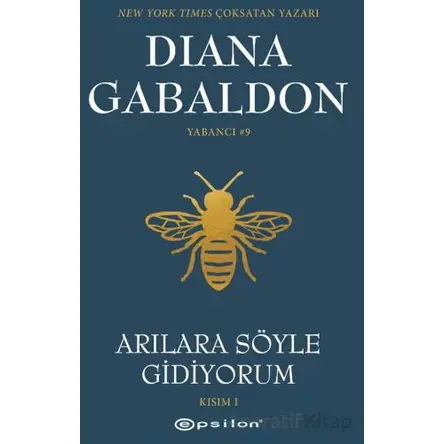 Arılara Söyle Gidiyorum (Kısım 1) Yabancı #9 - Diana Gabaldon - Epsilon Yayınevi