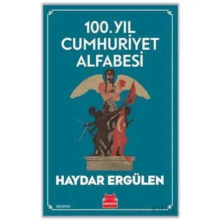 100. Yıl Cumhuriyet Alfabesi - Haydar Ergülen - Kırmızı Kedi Yayınevi