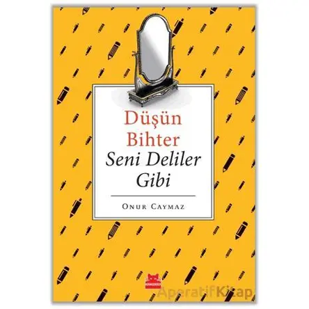 Düşün Bihter Seni Deliler Gibi - Onur Caymaz - Kırmızı Kedi Yayınevi