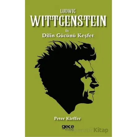 Ludwig Wittgenstein ile Dilin Gücünü Keşfet - Peter Kieffer - Gece Kitaplığı