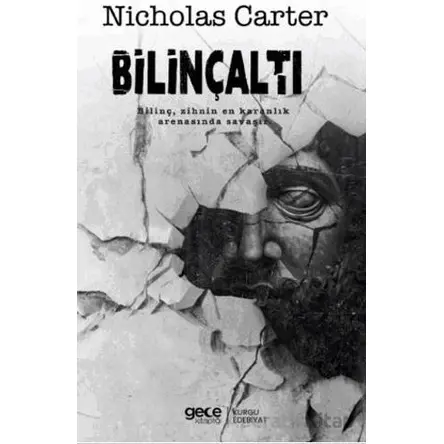 Bilinçaltı - Bilinç, Zihnin En Karanlık Arenasında Savaşır - Nicholas Carter - Gece Kitaplığı