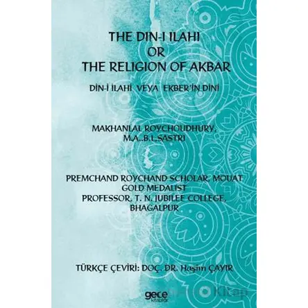 The Din-i İlahi Or The Religion Of Akbar Din-i İlahi Veya Ekber’in Dini