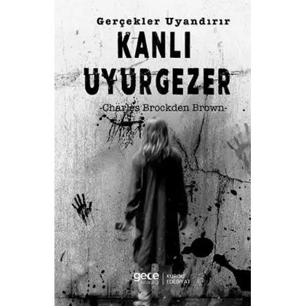 Kanlı Uyurgezer Gerçekler Uyandırır - Charles Brockden Brown - Gece Kitaplığı