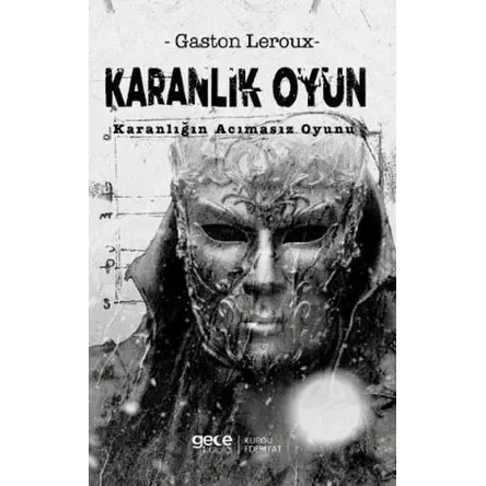 Karanlık Oyun Karanlığın Acımasız Oyunu - Gaston Leroux - Gece Kitaplığı