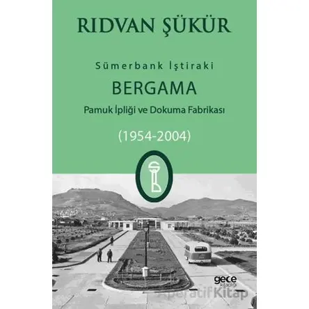 Sümerbank İştiraki Bergama Pamuk ipliği ve Dokuma Fabrikası (1954-2004)