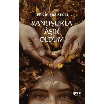 Yanlışlıkla Aşık Oldum - İpek Büşra Zeoli - Gece Kitaplığı