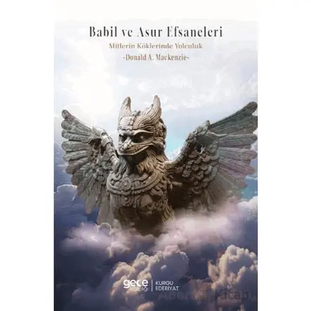 Babil ve Asur Efsaneleri Mitlerin Kökenine Yolculuk - Donald A. Mackenzie - Gece Kitaplığı