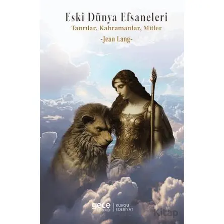 Eski Dünya Efsaneleri Tanrılar, Kahramanlar, Mitler - Jean Lang - Gece Kitaplığı
