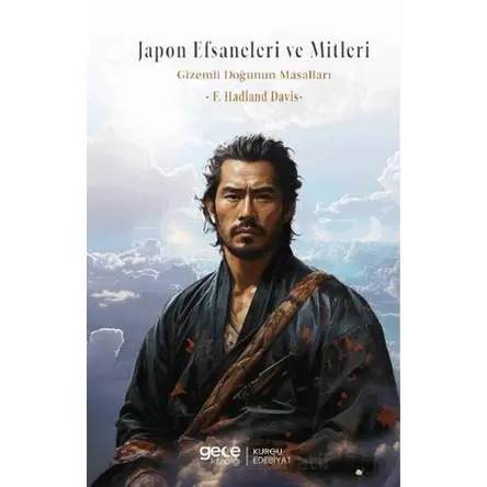 Japon Efsaneleri ve Mitleri: Gizemli Doğunun Masalları - F. Hadland Davis - Gece Kitaplığı