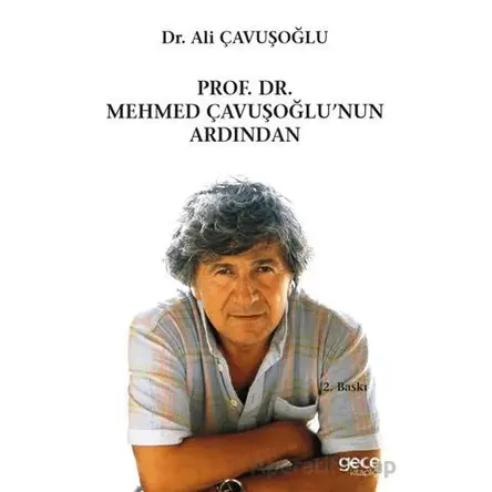 Prof. Dr. Mehmet Çavuşoğlunun Ardından - Ali Çavuşoğlu - Gece Kitaplığı