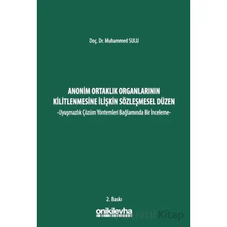 Anonim Ortaklık Organlarının Kilitlenmesine İlişkin Sözleşmesel Düzen -Uyuşmazlık Çözüm Yöntemleri B