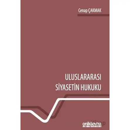 Uluslararası Siyasetin Hukuku - Cenap Çakmak - On İki Levha Yayınları