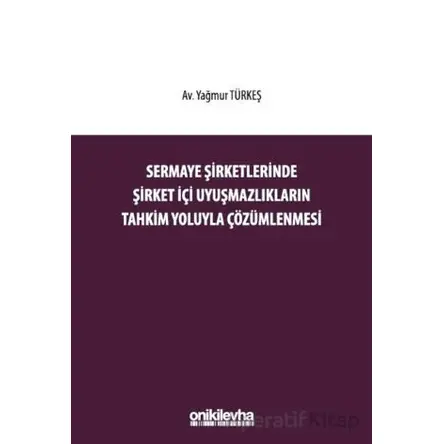Sermaye Şirketlerinde Şirket İçi Uyuşmazlıkların Tahkim Yoluyla Çözümlenmesi