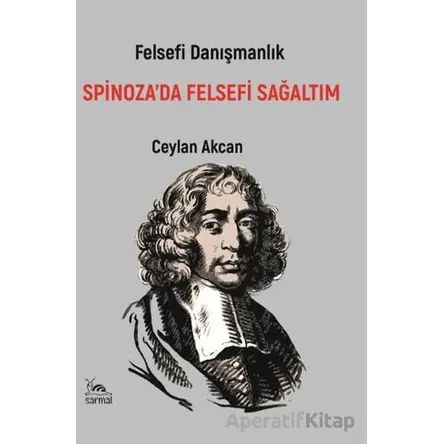 Spinoza’da Felsefi Sağaltım - Ceylan Akcan - Sarmal Kitabevi