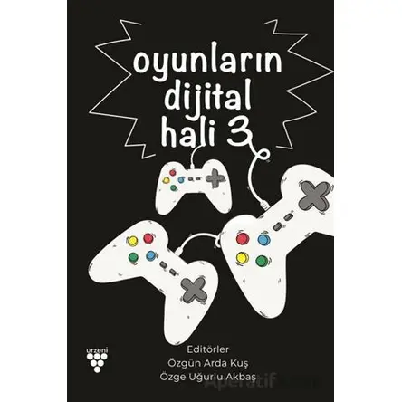 Oyunların Dijital Hali -3 - Özge Uğurlu Akbaş - Sarmal Kitabevi