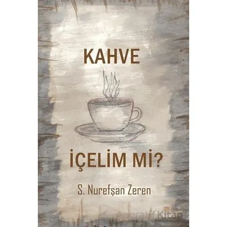Kahve İçelim mi? - S. Nurefşan Zeren - Cinius Yayınları