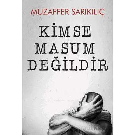 Kimse Masum Değildir - Muzaffer Sarıkılıç - Cinius Yayınları