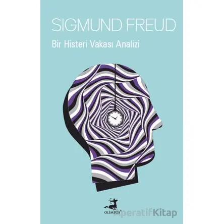 Bir Histeri Vakası Analizi - Sigmund Freud - Olimpos Yayınları