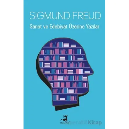Sanat ve Edebiyat Üzerine Yazılar - Sigmund Freud - Olimpos Yayınları