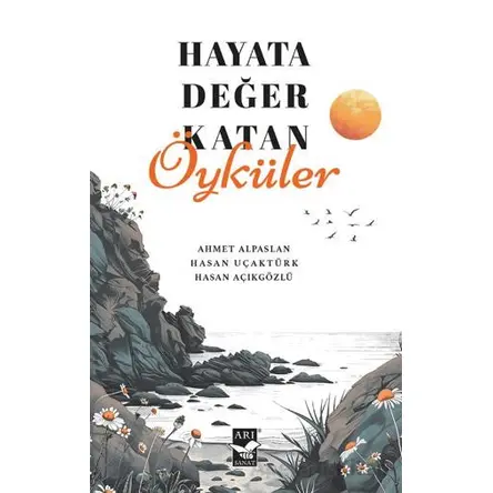 Hayata Değer Katan Öyküler - Hasan Uçaktürk - Arı Sanat Yayınevi