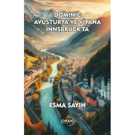 Dominic Avusturya ve Viyana Innsbruckta - Esma Sayın - Liman Yayınevi