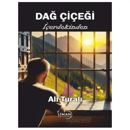 Dağ Çiçeği - İçerdekinden - Ali Turalı - Liman Yayınevi