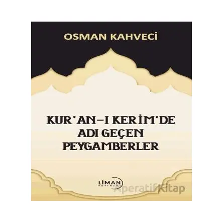 Kuran-ı Kerimde Adı Geçen Peygamberler - Osman Kahveci - Liman Yayınevi